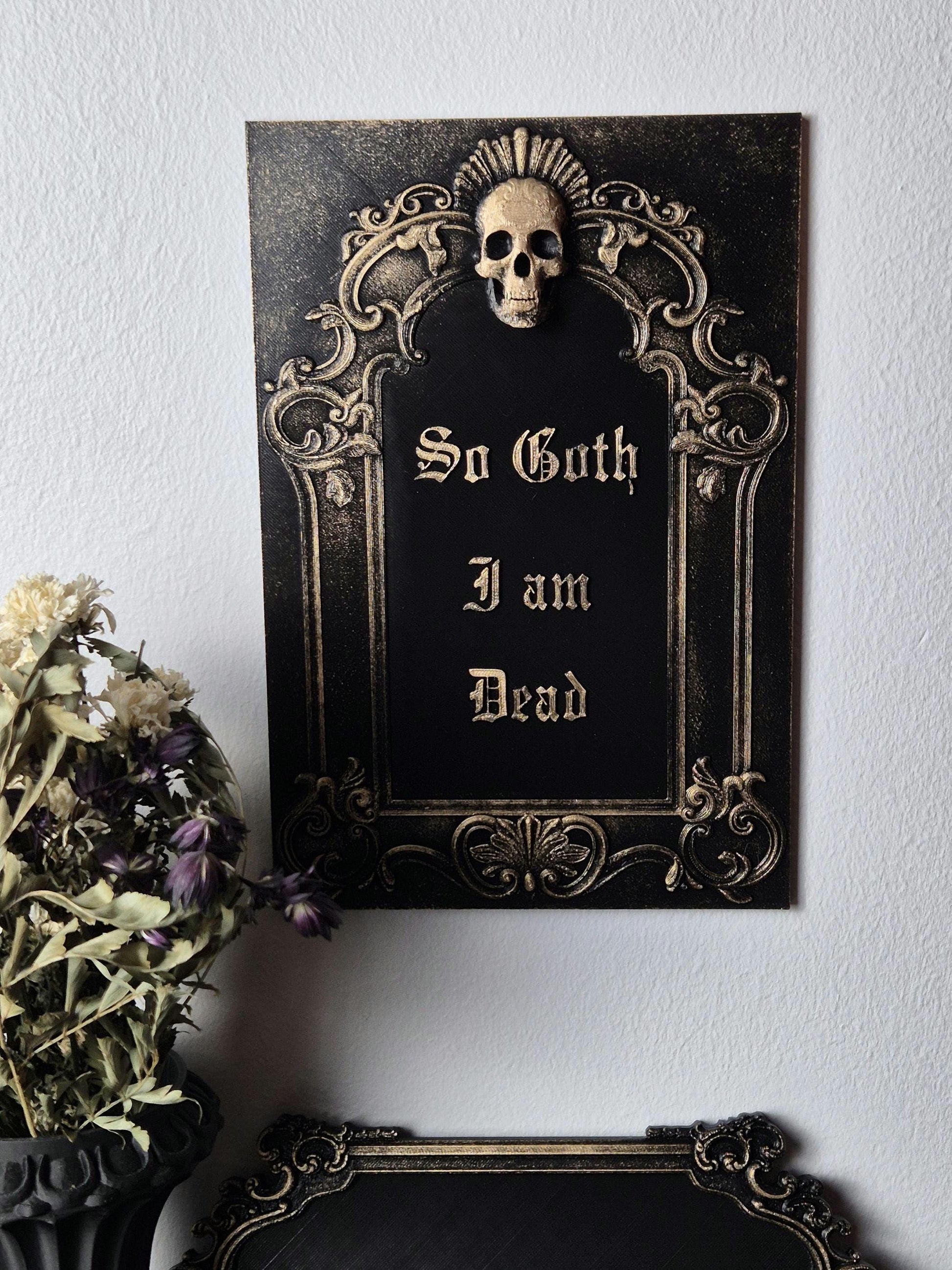 Gothic Skull Wall Plaque "So Goth I am Dead", Gothic Victorian Wall Art, Gothic Gallery Wall, Gothic Wall, 3D-PRINTED
