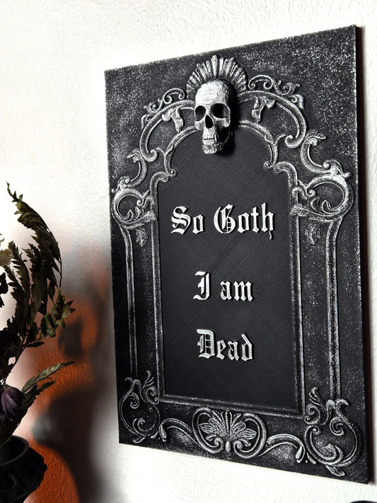 Gothic Skull Wall Plaque "So Goth I am Dead", Gothic Victorian Wall Art, Gothic Gallery Wall, Gothic Wall, 3D-PRINTED