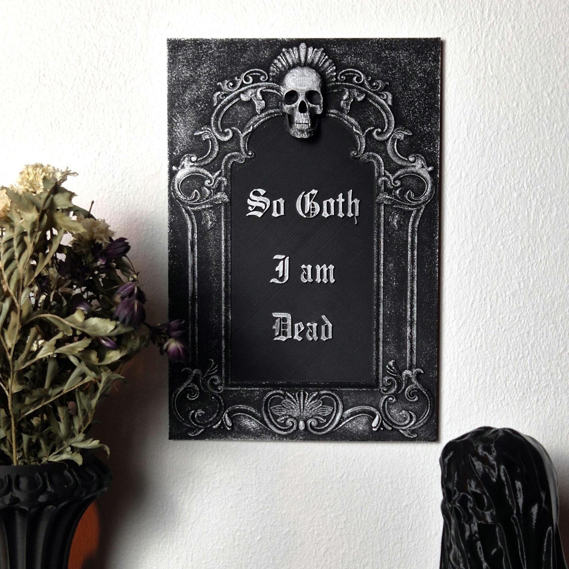 Gothic Skull Wall Plaque "So Goth I am Dead", Gothic Victorian Wall Art, Gothic Gallery Wall, Gothic Wall, 3D-PRINTED