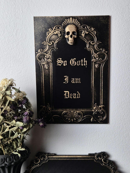 Gothic Skull Wall Plaque "So Goth I am Dead", Gothic Victorian Wall Art, Gothic Gallery Wall, Gothic Wall, 3D-PRINTED