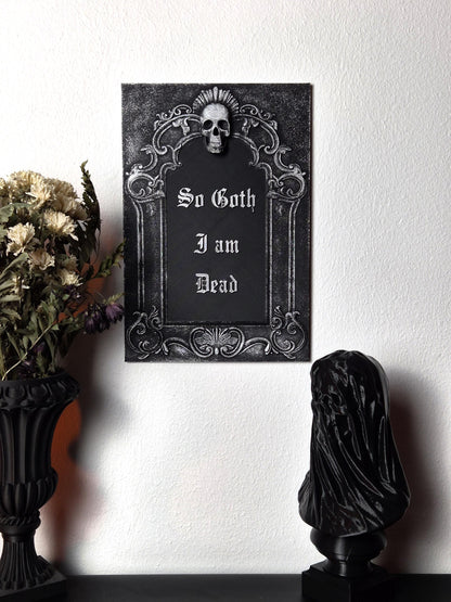 Gothic Skull Wall Plaque "So Goth I am Dead", Gothic Victorian Wall Art, Gothic Gallery Wall, Gothic Wall, 3D-PRINTED