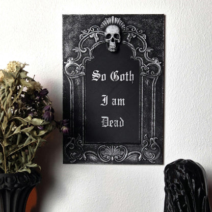 Gothic Skull Wall Plaque "So Goth I am Dead", Gothic Victorian Wall Art, Gothic Gallery Wall, Gothic Wall, 3D-PRINTED